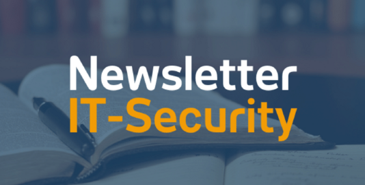Mit unserem neuen „Newsletter IT-Security“ ab sofort immer bestens informiert 